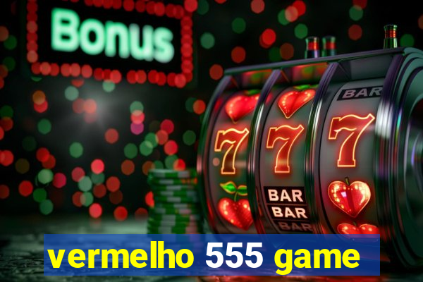 vermelho 555 game